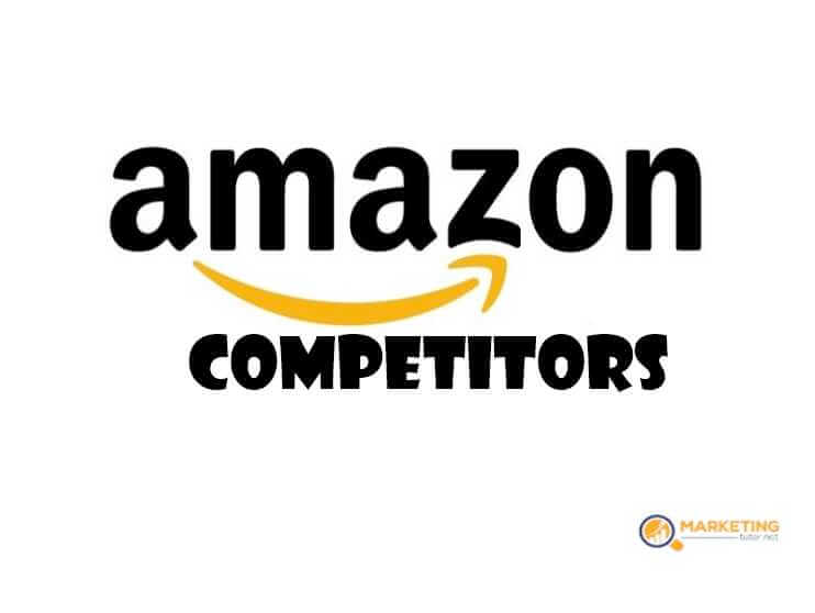 Amazon Competitors Competitor Analysis of Online Retailer