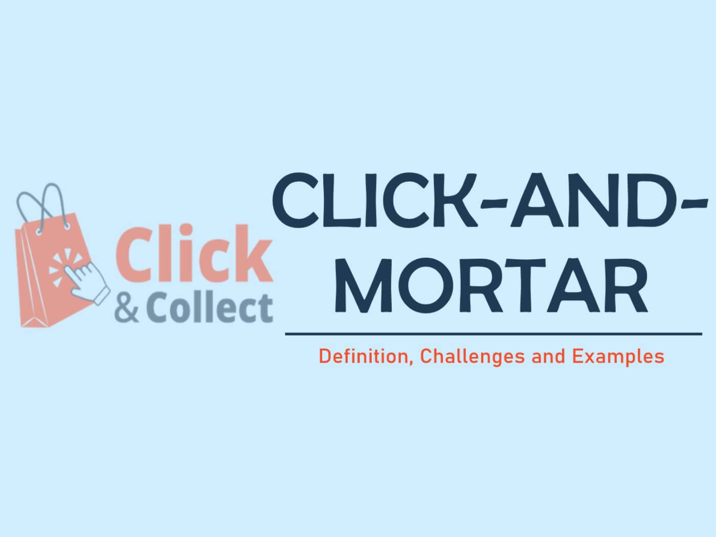 Click and Mortar Business Meaning, Pros, Cons & Examples