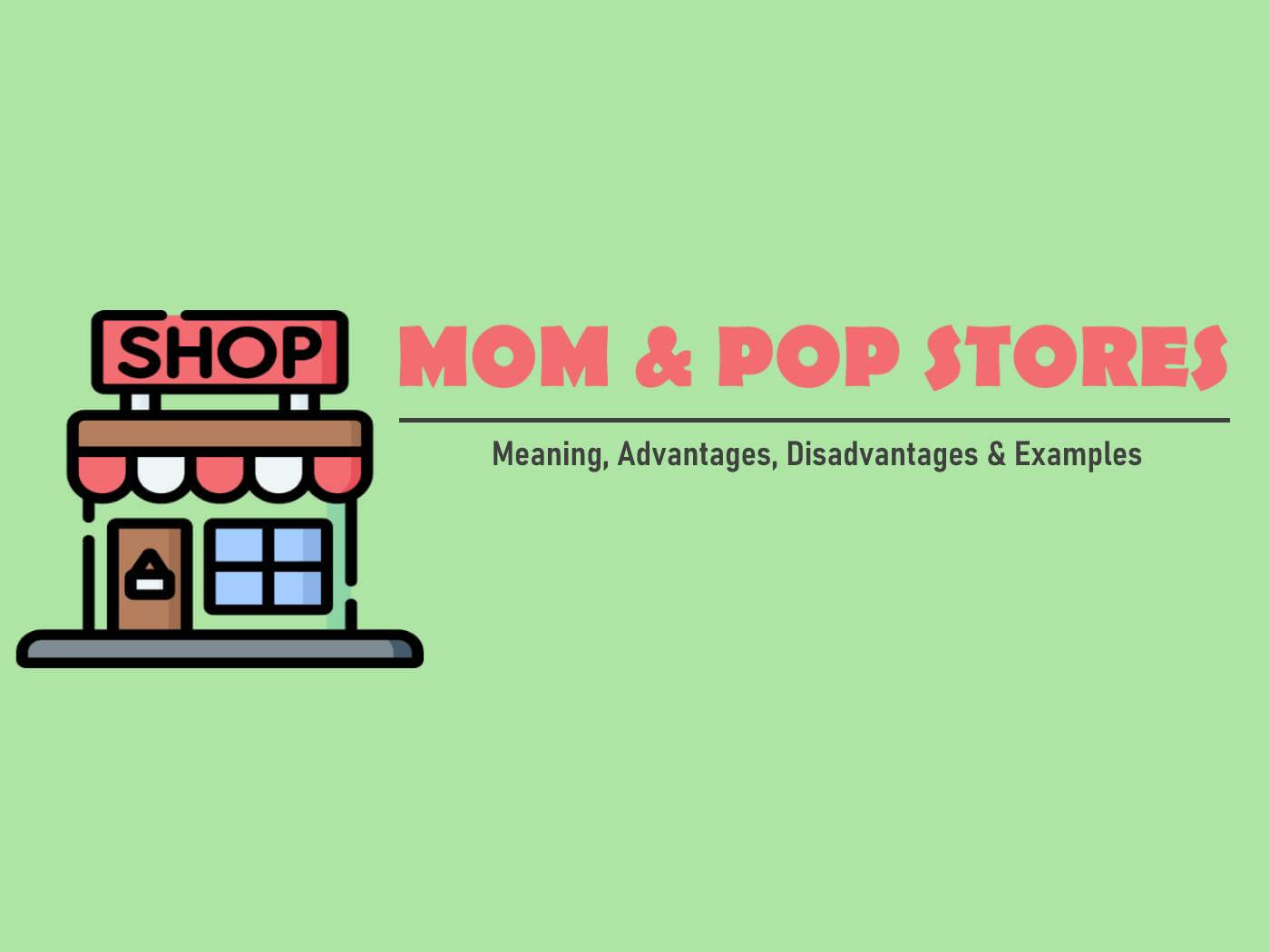 Mom and Pop Store - Meaning, Pros, Cons &amp; Examples | Marketing Tutor